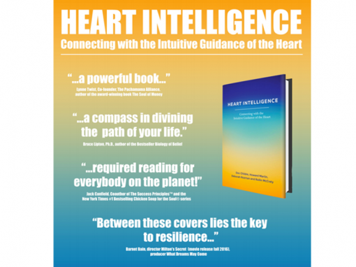 Heart Intelligence: Connecting with the Intuitive Guidance of the Heart